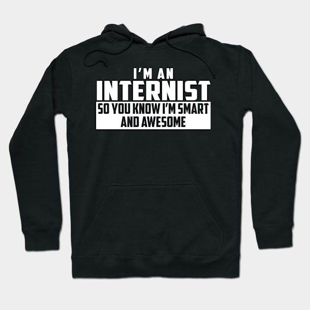 Smart and Awesome Internist Hoodie by helloshirts